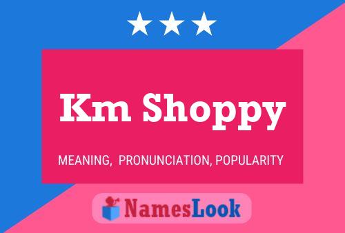 Km Shoppy Name Poster