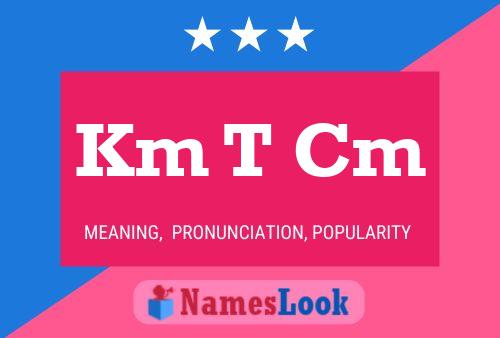 Km T Cm Name Poster