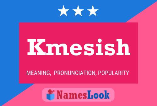 Kmesish Name Poster