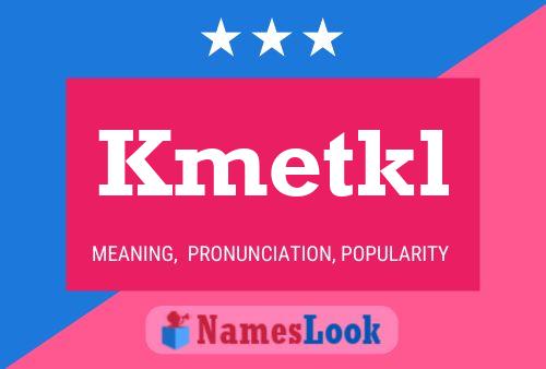 Kmetkl Name Poster