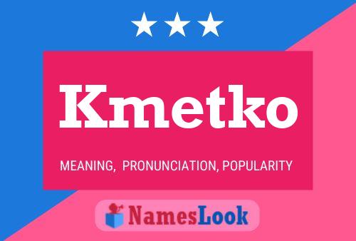 Kmetko Name Poster