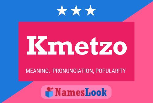 Kmetzo Name Poster