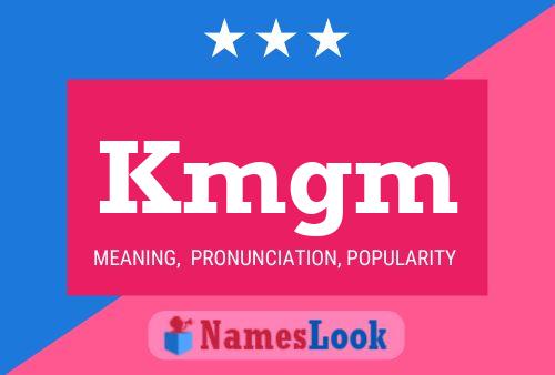 Kmgm Name Poster