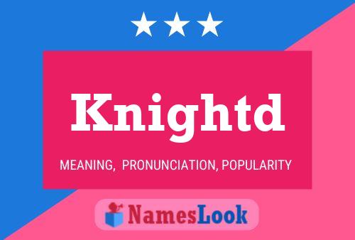 Knightd Name Poster