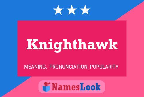 Knighthawk Name Poster