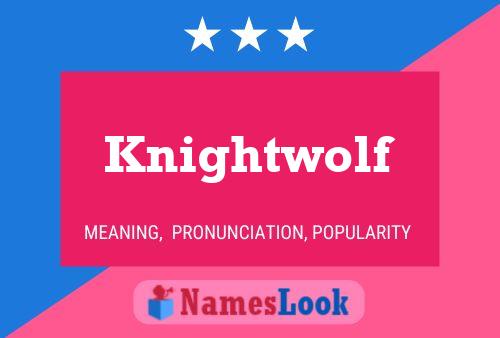 Knightwolf Name Poster