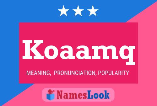 Koaamq Name Poster