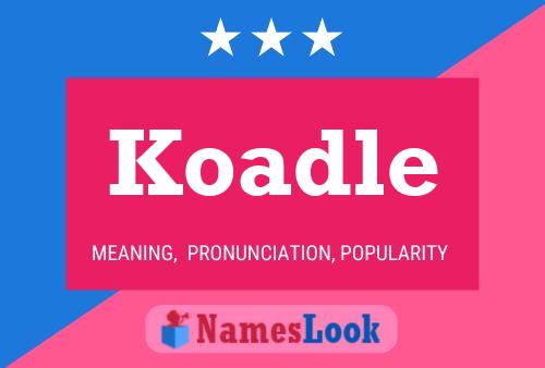 Koadle Name Poster