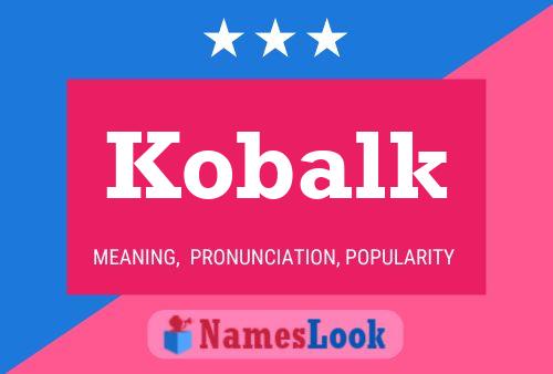 Kobalk Name Poster