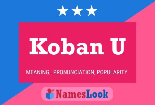 Koban U Name Poster