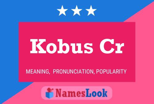 Kobus Cr Name Poster