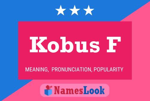 Kobus F Name Poster