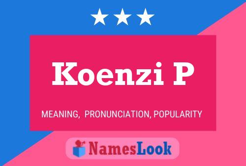 Koenzi P Name Poster