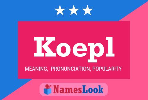 Koepl Name Poster