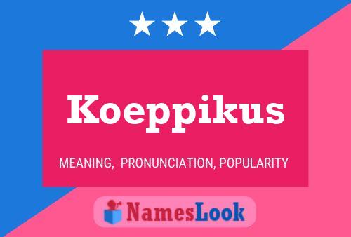 Koeppikus Name Poster