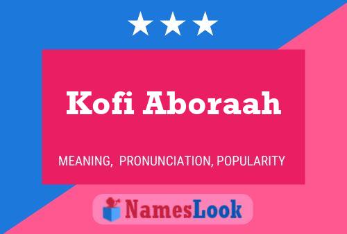 Kofi Aboraah Name Poster