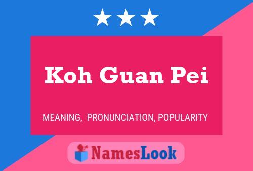 Koh Guan Pei Name Poster