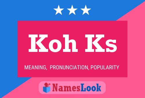 Koh Ks Name Poster