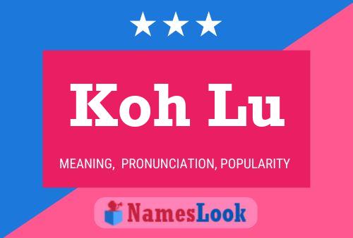 Koh Lu Name Poster