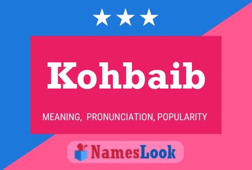 Kohbaib Name Poster