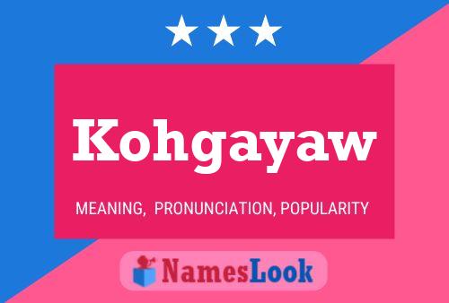 Kohgayaw Name Poster