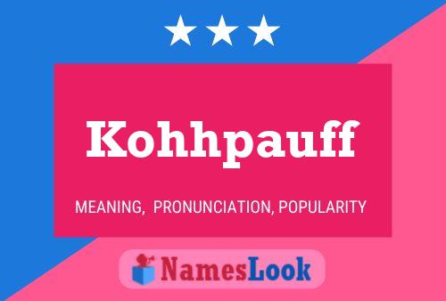 Kohhpauff Name Poster