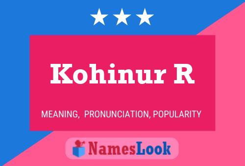 Kohinur R Name Poster