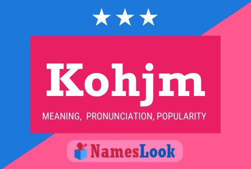 Kohjm Name Poster