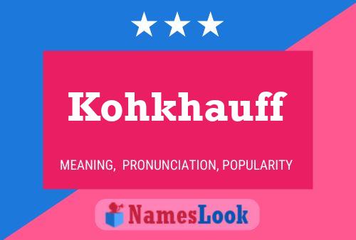 Kohkhauff Name Poster