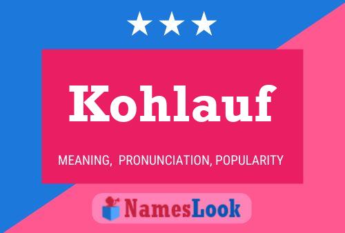 Kohlauf Name Poster