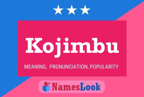 Kojimbu Name Poster