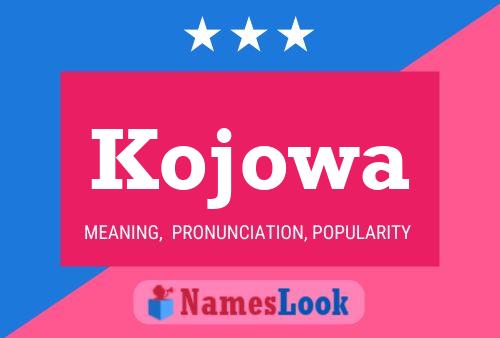 Kojowa Name Poster