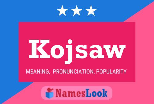 Kojsaw Name Poster