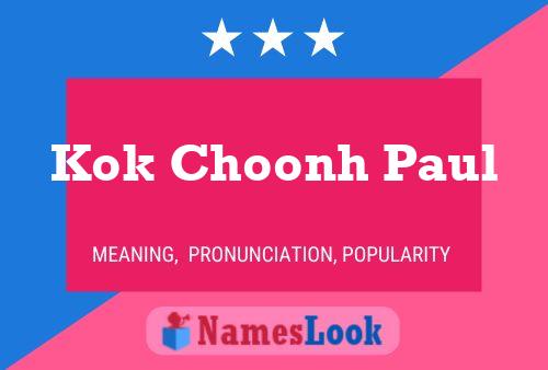 Kok Choonh Paul Name Poster