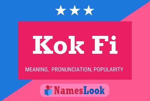 Kok Fi Name Poster