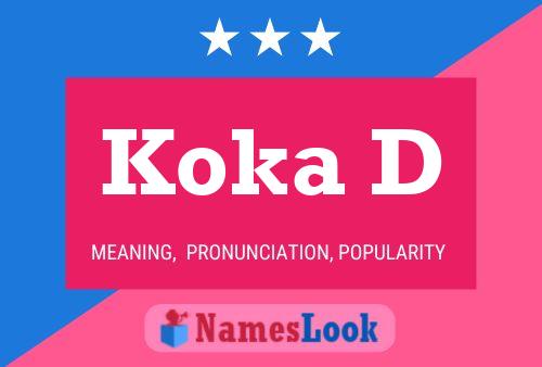 Koka D Name Poster