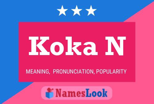 Koka N Name Poster