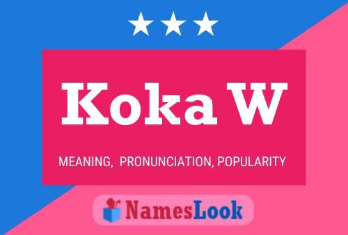 Koka W Name Poster