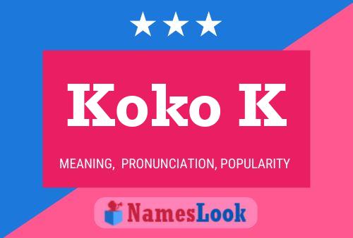 Koko K Name Poster