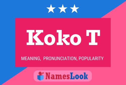 Koko T Name Poster