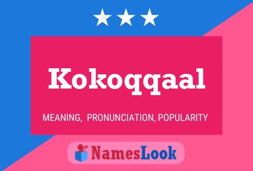 Kokoqqaal Name Poster