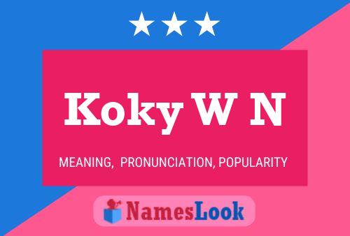 Koky W N Name Poster