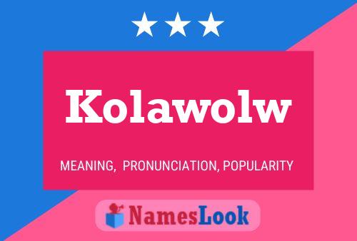 Kolawolw Name Poster