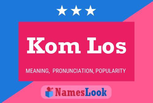 Kom Los Name Poster