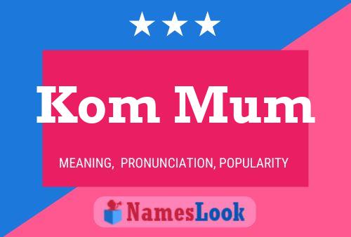 Kom Mum Name Poster