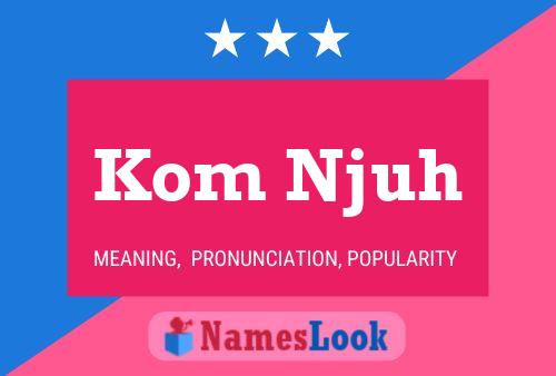 Kom Njuh Name Poster