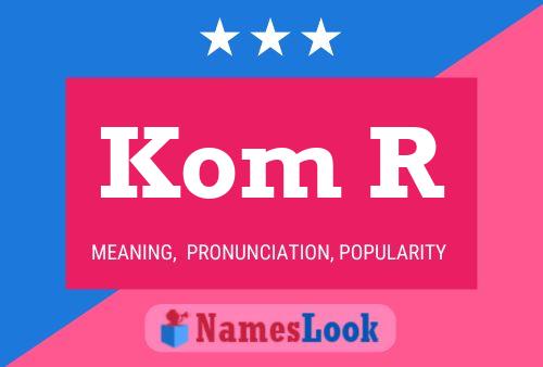 Kom R Name Poster