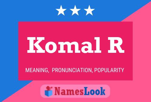 Komal R Name Poster