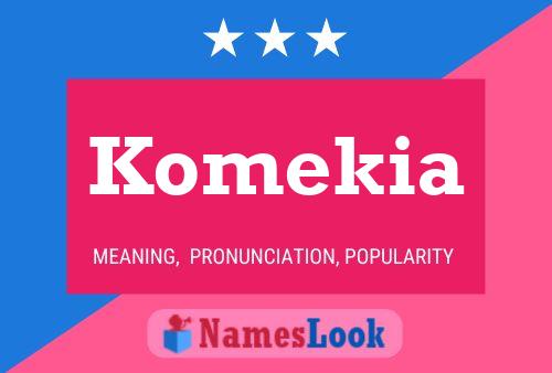 Komekia Name Poster