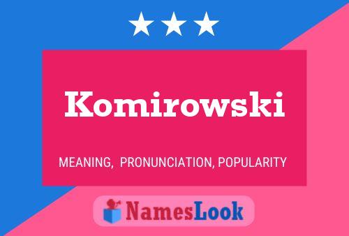 Komirowski Name Poster